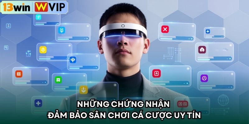 Những chứng nhận đảm bảo sân chơi cá cược uy tín